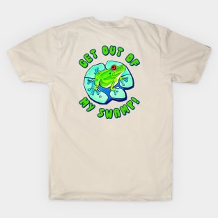 Get out of my swamp! T-Shirt